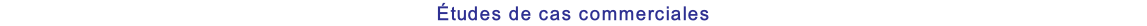 Études de cas commerciales