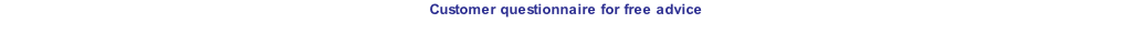 Customer questionnaire for free advice